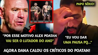 QUE TOPURIA NADA🚨 Dana REVELA por que Alex Poatan MERECE SER O LUTADOR DO ANO Blindado DESABAFOU [upl. by Thaddeus]