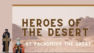 Heroes of the Desert  Part 3 Abba Pachomius [upl. by Aerised]