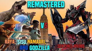 Raya Sisu Namaari Rexy and Godzilla vs sentinel prime REMASTERED [upl. by Suoicserp932]