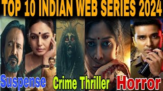 Top 10 Web Indian Series 2024  Suspense Web Series 2024  crime web Series  Netflix web Series [upl. by Yesdnil658]