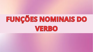 FUNÇÕES NOMINAIS DO VERBO INFINITIVO GERÚNDIO E PARTICÍPIO CORTE [upl. by Tahp]