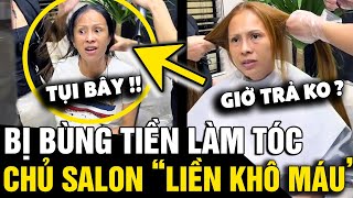 Làm tóc hết 28 TR không trả tiền chủ salon quyết CHƠI KHÔ MÁU xem ai trầm trồ  Tin Nhanh 3 Phút [upl. by Omsare]