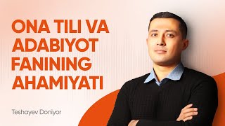 Ona tili va adabiyot fanning ahamiyati organish usullari  Doniyor Teshayev [upl. by Eissac]