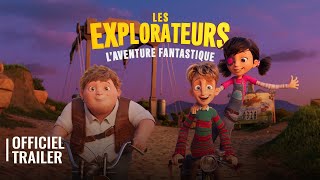 LES EXPLORATEURS  LAVENTURE FANTASTIQUE l OFFICIAL TRAILER [upl. by Odnolor860]