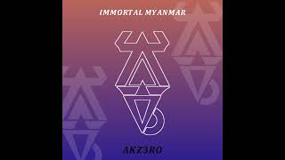 AKZ3RO  IMMORTAL MYANMAR [upl. by Ykcim]