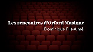 Les rencontres dOrford Musique  Dominique FilsAimé [upl. by Simpson619]