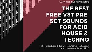 The Best Free VST Pre Sets For Techno amp Acid House Ableton Logic Pro Cuebase Pro Tools FL Studio [upl. by Wolfy]