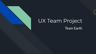 Team Earth UX Presentation [upl. by Janith]