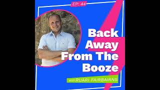 Back Away From The Booze with Ruari Fairbairns [upl. by Amiel]