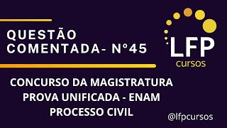 Concurso Unificado da Magistratura Nacional ENAM 2024  Questão nº45  Processo Civil [upl. by Acimaj]