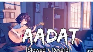 AADATslowed reverblofi song lofi song [upl. by Nohpets]