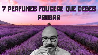 7 Perfumes Fougere que no te puedes perder 2023  My Scent Journey [upl. by Bartle374]