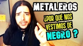 ¿Por qué los METALEROS se visten de NEGRO 7 Razones [upl. by Clementia163]