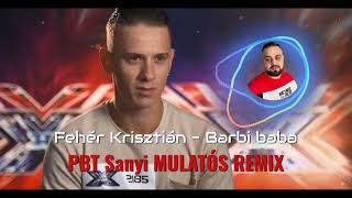 Fehér Krisztián  Barbi baba  PBT SANYI MULATÓS REMIX [upl. by Aicrop]