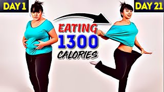 EAT 1300 CALORIES EVERY DAY amp THIS WILL HAPPEN TO YOUR BODY [upl. by Saddler]