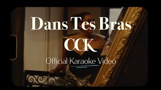 CCK  Dans Tes Bras Official Karaoke Video [upl. by Augusta518]