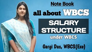 SALARY STRUCTURE under WBCS  All about WBCS  Gargi Das  WBCS Exe [upl. by Anatnom]