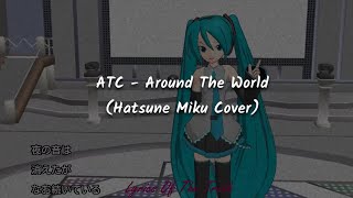 ATC  Around The World  Hatsune Miku Cover Sub Español MMD  FULL MV TIKTOK SONG [upl. by Benildis]