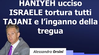 Haniyeh ucciso Israele tortura tutti Tajani e linganno della tregua [upl. by Lah]