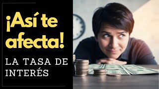 Tasa de Interés ¿Cómo Funciona y Cómo Te Impacta [upl. by Herta408]