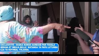 EXCLUSIVITÉ  SHAKA KONGO AGRESSÉ PAR TSHALA MWANA ET MBILIA BELLE MATANGA YA PAPA LUTUMBA [upl. by Assirual]