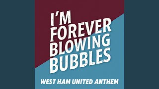 Im Forever Blowing Bubbles West Ham United Anthem [upl. by Batty373]