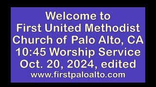 First United Methodist Church of Palo Alto  1045 am  Sunday October 20 2024  EDITED [upl. by Anitselec]