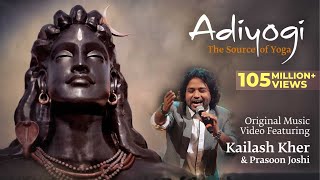 Adiyogi The Source of Yoga  Original Music Video ft Kailash Kher amp Prasoon Joshi [upl. by Stanzel]