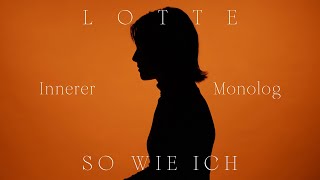 LOTTE über SO WIE ICH  Innerer Monolog [upl. by Xyla]