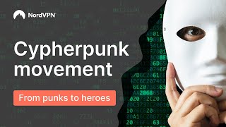 CYPHERPUNK  the movement which changed the internet FOREVER  NordVPN [upl. by Sasha326]