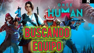 ONCE HUMAN buscando formar equipo server EU  importante ENTRAR EN DIRECTO Y COMENTARME [upl. by Nireves]