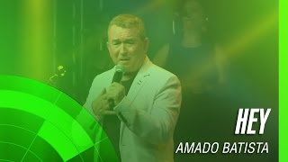 Amado Batista  Hey álbum Negócio da China Oficial [upl. by Pembroke]