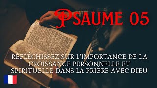 Psaume 5 – Réfléchissez à la croissance personnelle et spirituelle dans la prière avec Dieu [upl. by Alexia234]