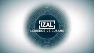 IZAL  Agujeros de gusano [upl. by Aneehsal]