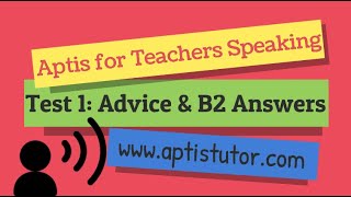 Aptis ESOL for Teachers Speaking Test 1 with Advice amp B2 Answers  con Consejos y Respuestas B2 [upl. by Delaney]