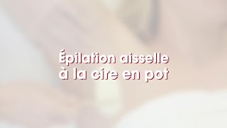 Epilation des aisselles à la cire en pot  Depilève [upl. by Oderfliw148]