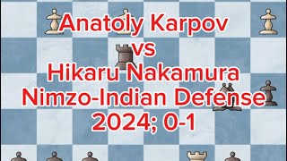 NimzoIndian Defense  White Anatoly Karpov vs Black Hikaru Nakamura  2024 01 [upl. by Yoong]