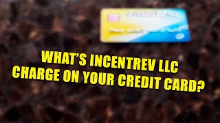 Incentrev LLC Charge On Credit Card  Here’s What You Paid For And Why Its On Your Bank Statement [upl. by Ziwot620]