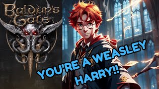 Youre a Weasley Harry  What if Harry and Ron switched Families  Baldurs gate 3 Gameplay [upl. by Feodore]