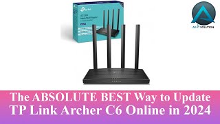 The ABSOLUTE BEST Way to Update TP Link Archer C6 Online in 2024 [upl. by Aihsot]