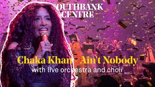 Chaka Khan – Ain’t Nobody’ live with Nu Civilisation Orchestra and the Southbank Meltdown Choir [upl. by Merl893]