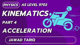 Kinematics  Part 4 Acceleration  AS Level  Physics  Jawad Tariq  SLATE [upl. by Hanae]