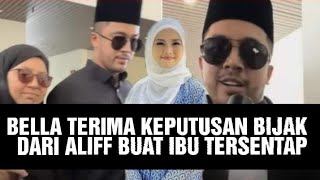 Bella Astilah Akhirnya Terima Keputusan Mengejutkan ini dari Aliff Aziz ⁉️😱 buat ibu Aliff Sentap [upl. by Sirtemed]