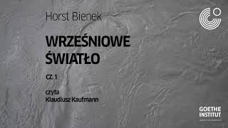 Horst Bienek quotWrześniowe światłoquot cz 1 rozdziały 114  audiobook Czyta Klaudiusz Kaufmann [upl. by Rob]