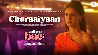 Churaaiyaan  Call Me Bae  Ananya Panday Vihaan Samat  Abhijeet Shayra Mudit Suvarna [upl. by Leone]