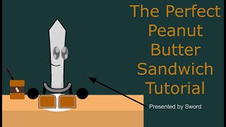 The Perfect Peanut Butter Sandwich Tutorial with Sword [upl. by Aronle649]