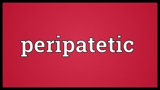 Peripatetic Meaning [upl. by Walling]