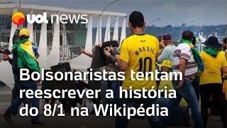 Bolsonaristas tentam reescrever a história do 8 de janeiro na Wikipédia e reclamam de revisão [upl. by Yruok198]