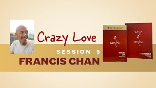 Crazy Love Session 5  Francis Chan  Christian Book Bible Study [upl. by Shaylynn]