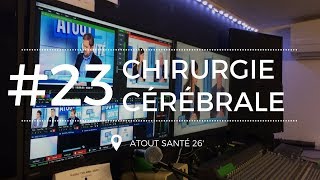 ATOUT SANTE 23 La chirurgie cérébrale [upl. by Atsirt]